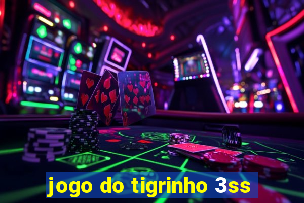 jogo do tigrinho 3ss